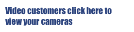 Video customers click here to view your cameras